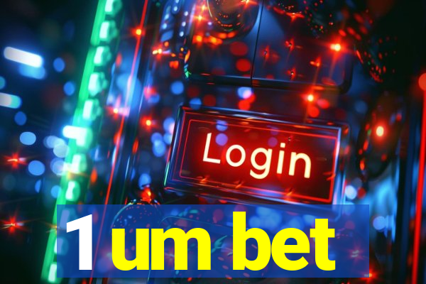 1 um bet